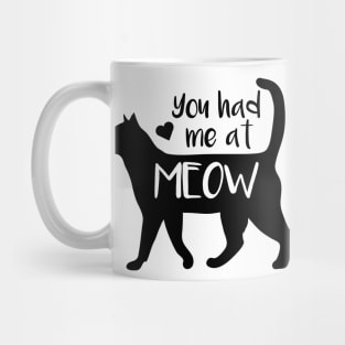 You Had Me At Meow Mug